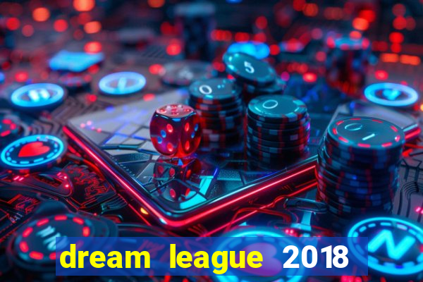 dream league 2018 dinheiro infinito